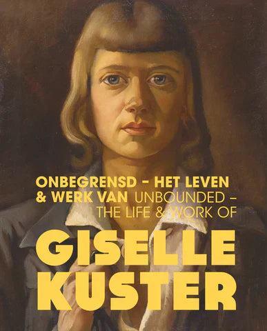 'Unbounded - The life and work of Giselle Kuster' with exhibition at Museum van Bommel van Dam, Venlo until 17 August