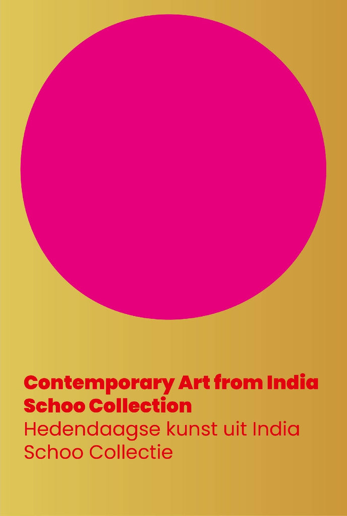 Contemporary Art from India. Schoo Collection / Hedendaagse Kunst uit India. Schoo Collectie