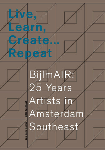 Live, Learn, Create... Repeat. BijlmAIR: 25 Years Artists in Amsterdam Southeast