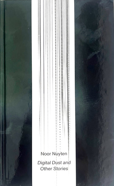 Digital Dust and Other Stories. Noor Nuyten