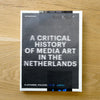A Critical History of Media Art in the Netherlands