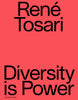René Tosari. Diversity is Power