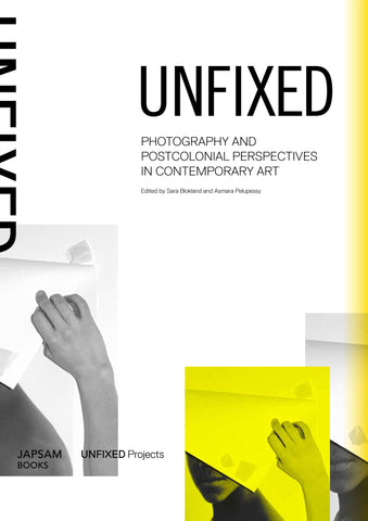 UNFIXED. Photography and Postcolonial Perspectives in Contemporary Art